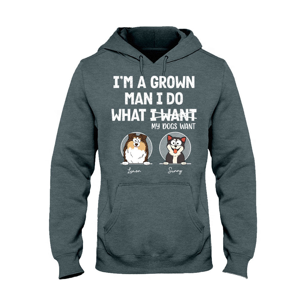 I'm A Grown Man/ Woman I Do What My Pets Want - Personalized Dog T-shirt And Hoodie