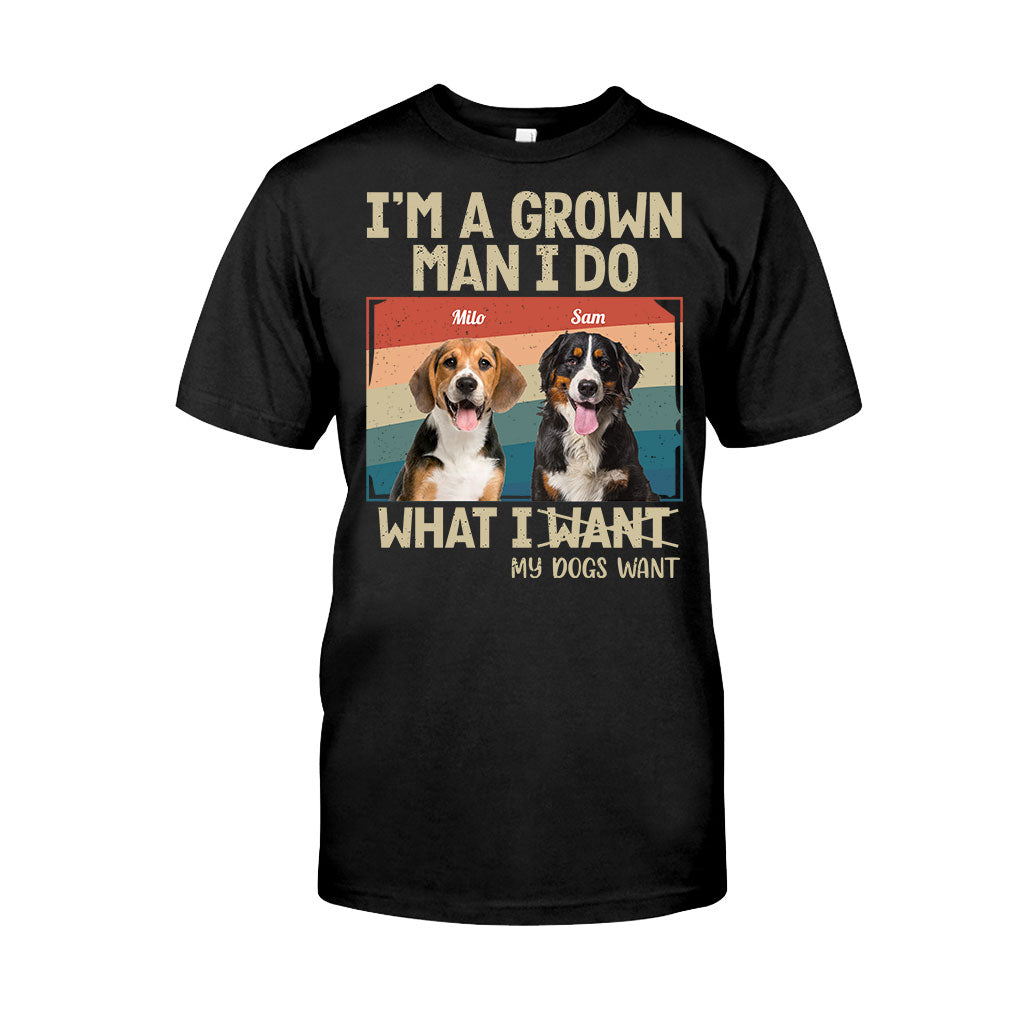 I'm A Grown Man/ Woman I Do What My Pets Want - Personalized Dog T-shirt And Hoodie