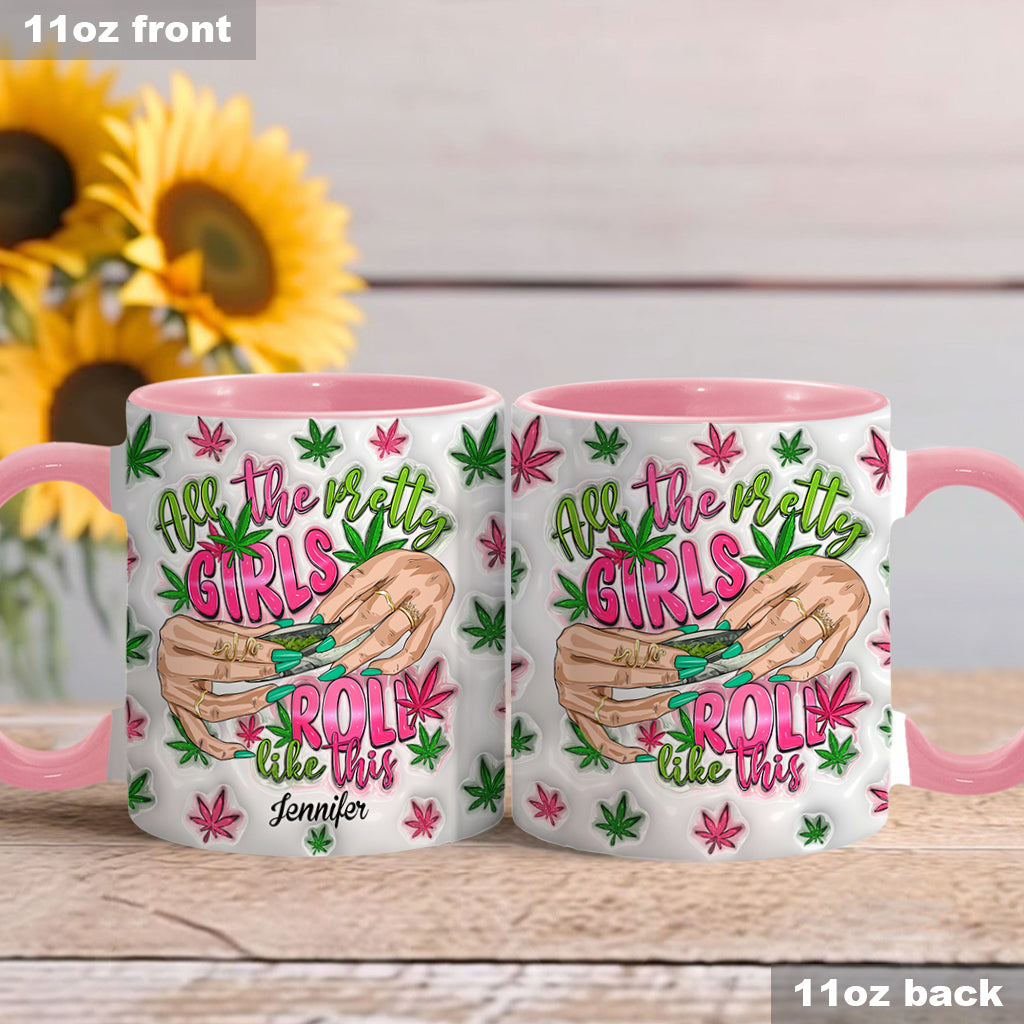 All The Pretty Girls Roll Like This - Personalized Weed Accent Mug