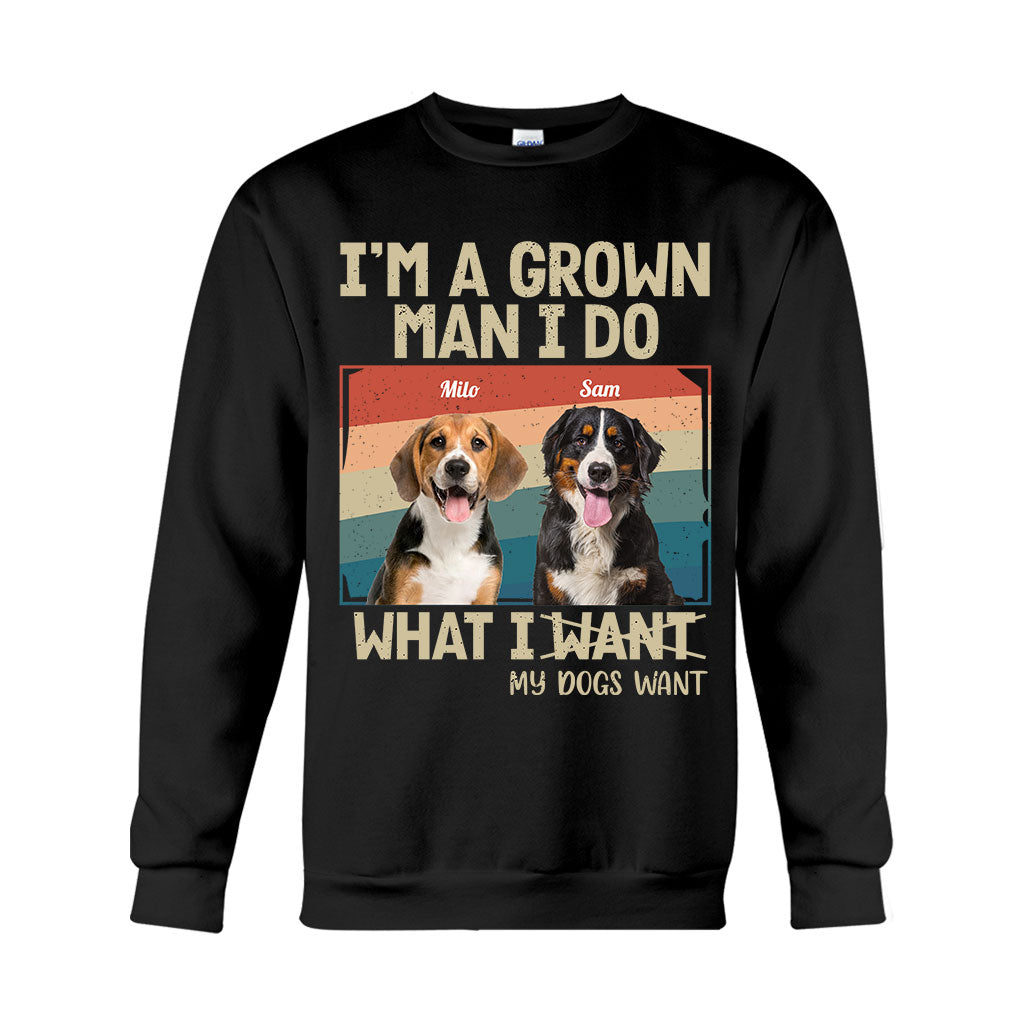 I'm A Grown Man/ Woman I Do What My Pets Want - Personalized Dog T-shirt And Hoodie