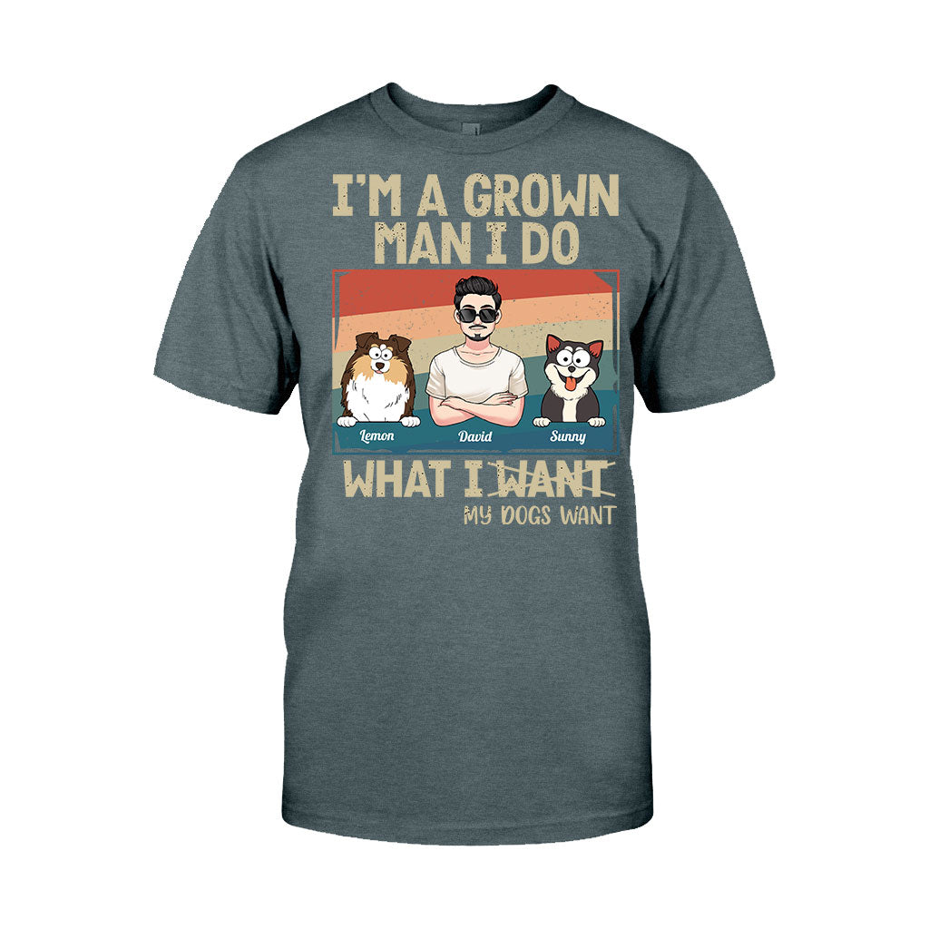 I'm A Grown Man/ Woman I Do What My Pets Want - Personalized Dog T-shirt And Hoodie