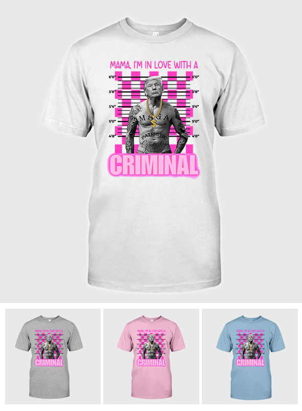 Thug Life Trump Shirt, Mama I'm In Love With A Cr!m!nal Shirt, MAGA Shirt, Free Trump Shirt Hoodie Sweatshirt