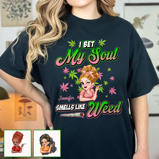 I Bet My Soul Smells Like Weed - Personalized Weed T-shirt And Hoodie