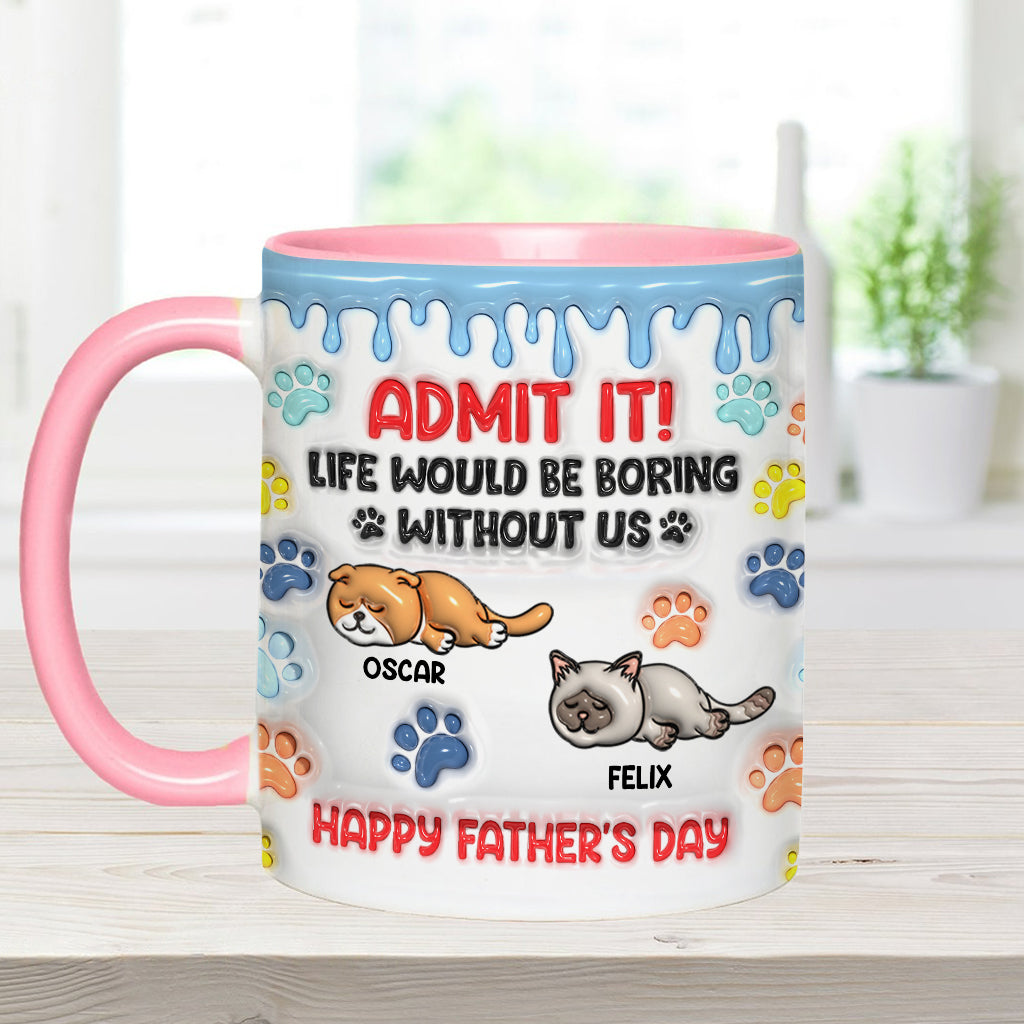 Admit It Life Would Be Boring Without Us - Personalized Cat Accent Mug