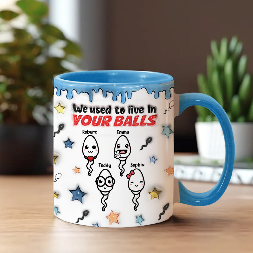 We Used To Live In Your Balls - Personalized Father Accent Mug