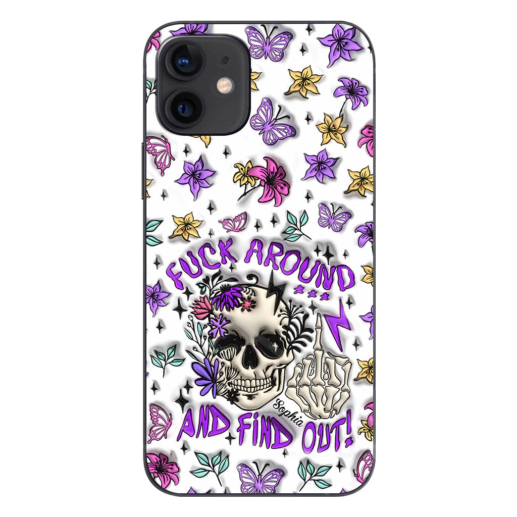 Fuck Around And Find Out - Personalized Skull Phone Case