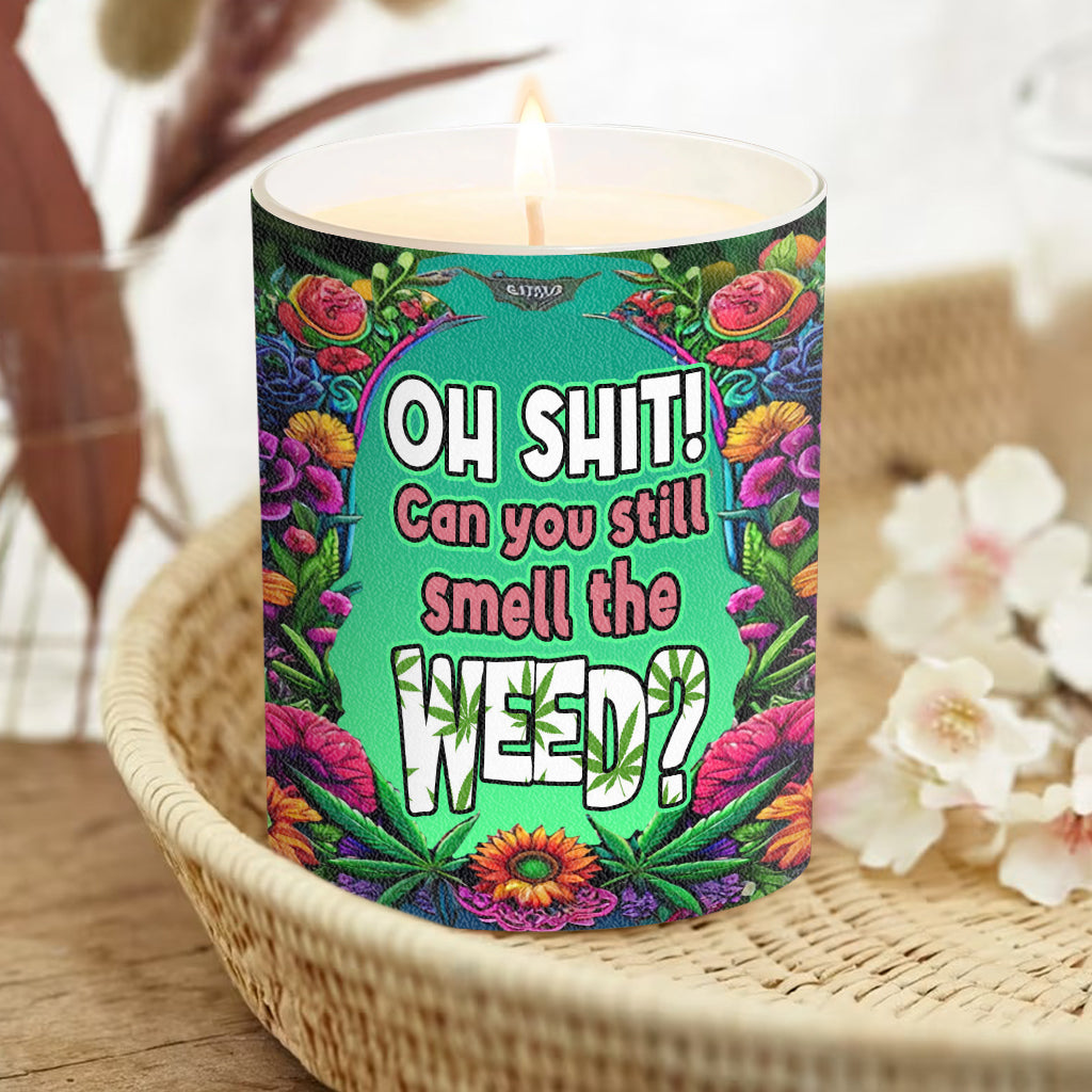 Oh Shit! Can You Still Smell The Weed? - Personalized Weed Candle With Wooden Lid