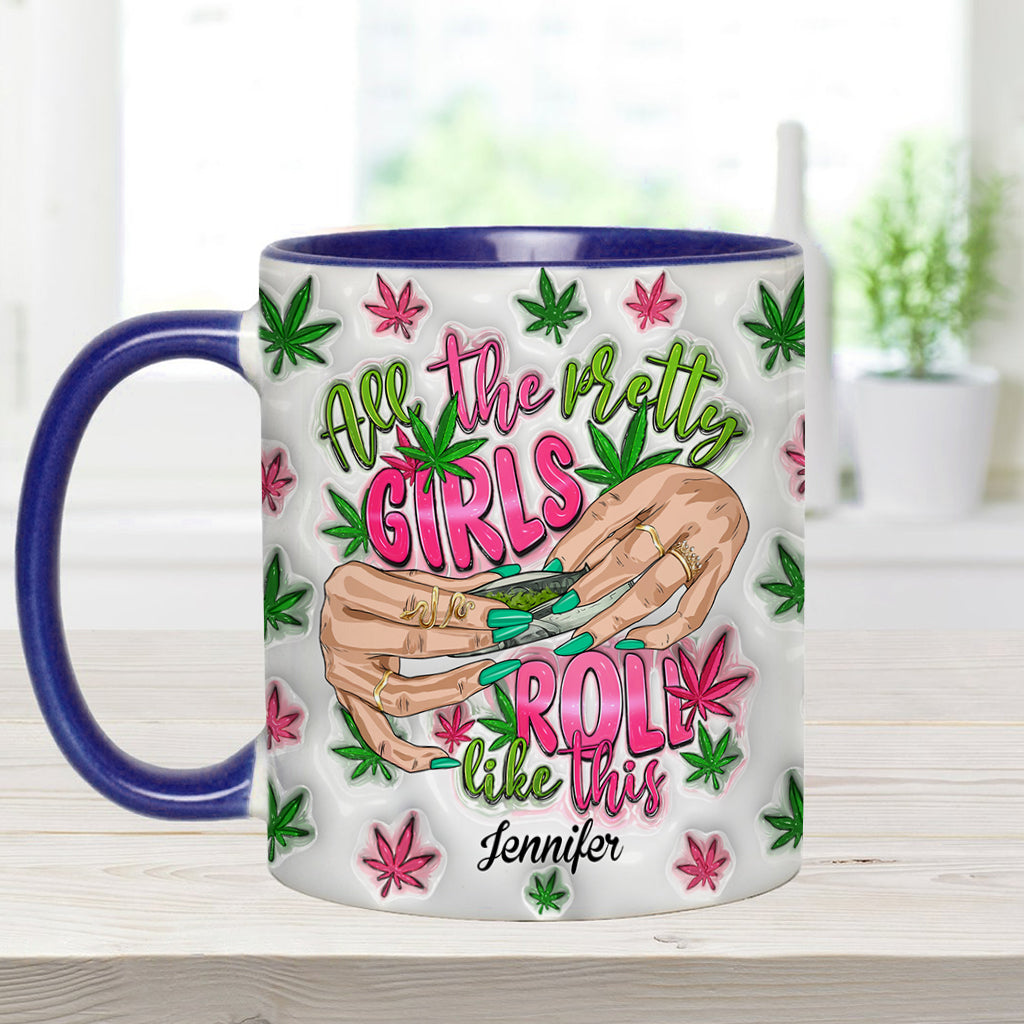 All The Pretty Girls Roll Like This - Personalized Weed Accent Mug