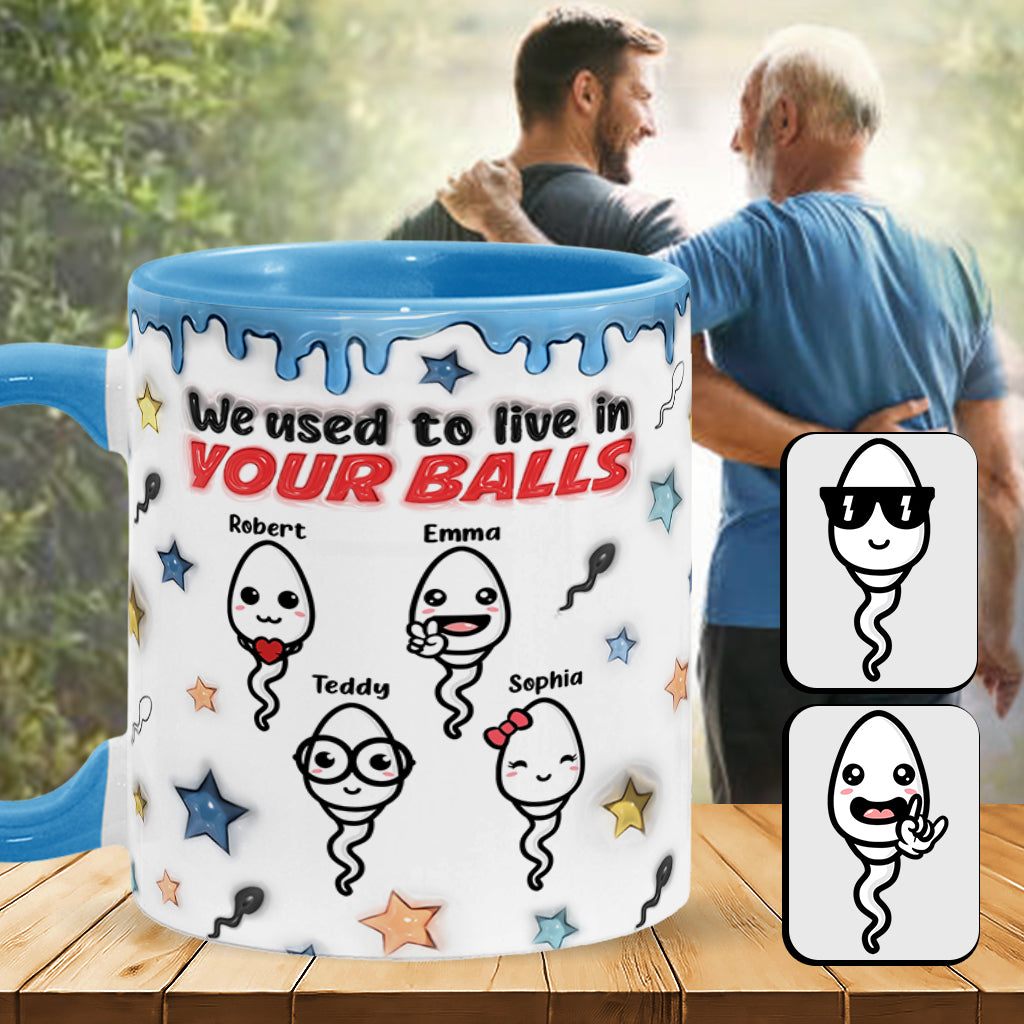 We Used To Live In Your Balls - Personalized Father Accent Mug