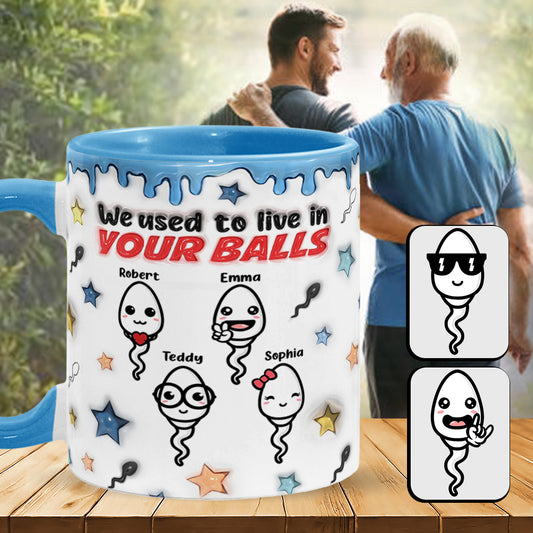 We Used To Live In Your Balls - Personalized Father Accent Mug