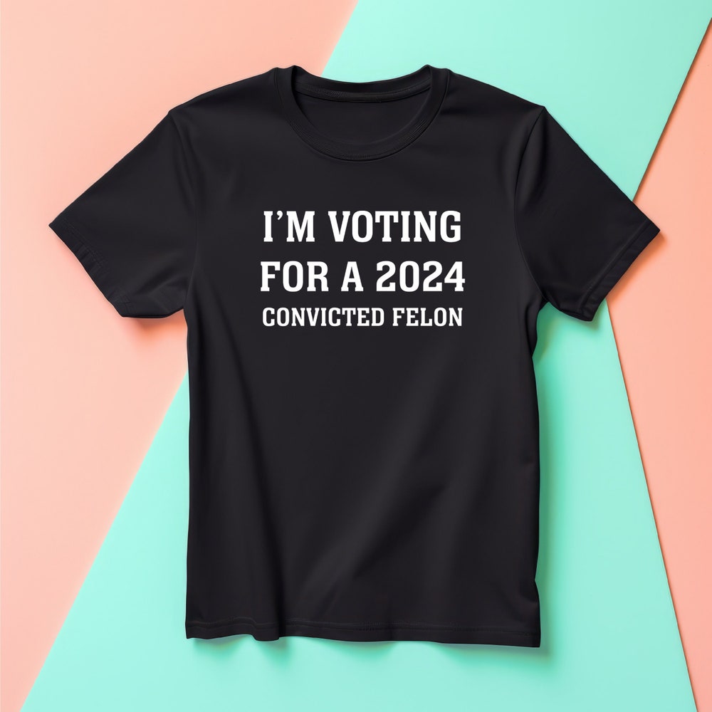 Ich wähle 2024 einen verurteilten Straftäter – T-Shirt, Präsident-Trump-Shirt, MAGA-2024-Shirt, „America Great Again“-T-Shirt & Hoodie