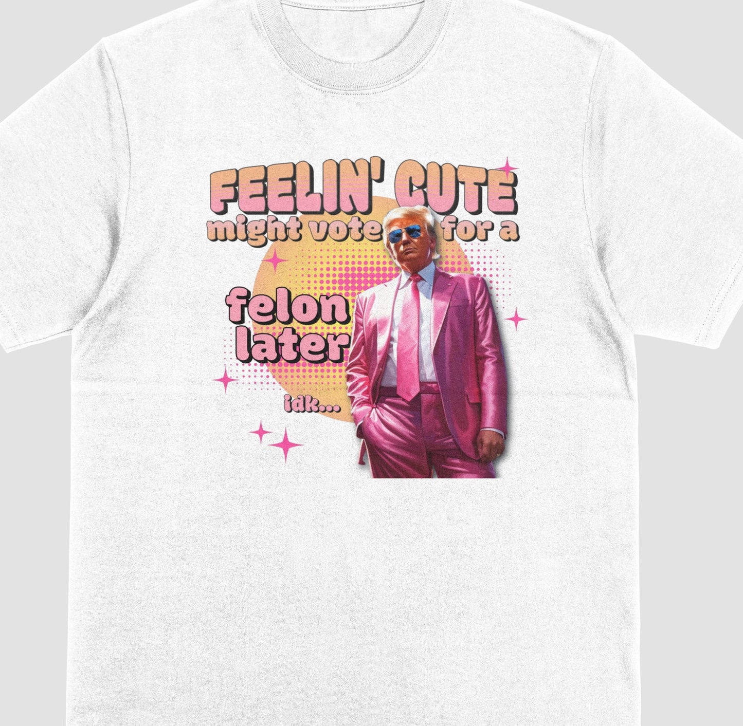 „Ich fühle mich süß, könnte aber später einen Verbrecher wählen“-T-Shirt, Lustiges Trump-2024-Shirt, „Amerika zurückerobern“-Shirt, „Daddy Trump“-Shirts, T-Shirt & Hoodie