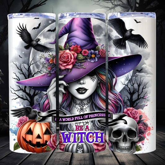 In A World Full Of Princess Be A Witch - Witch Witch Skinny Tumbler 0924
