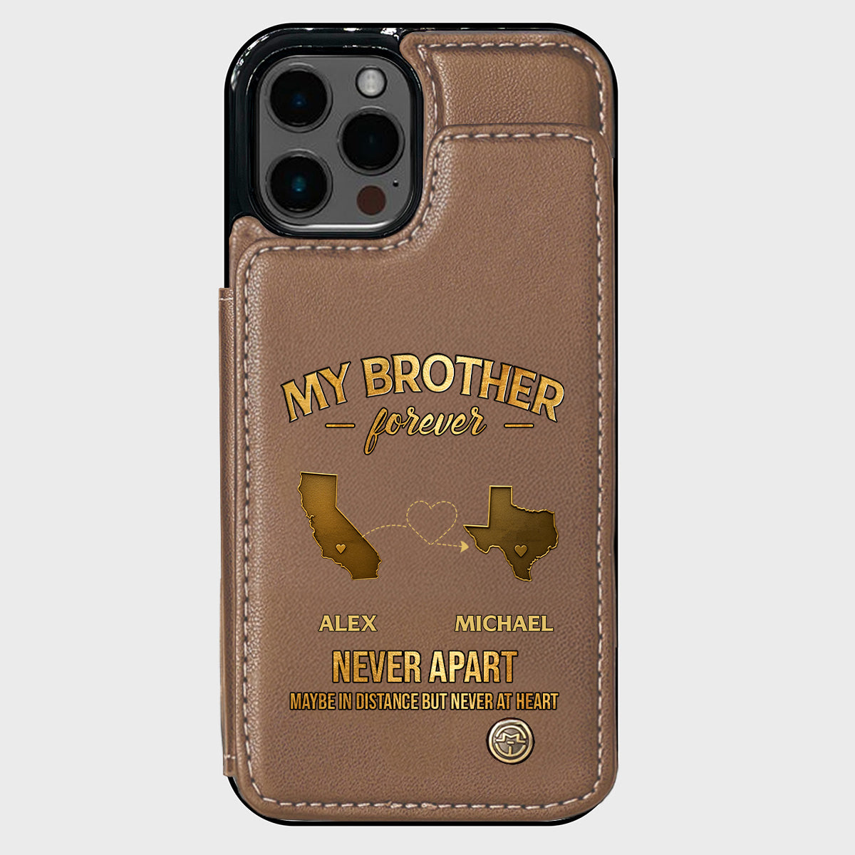 My Brother/ Sister/ Son... Forever, Never Apart Maby In Distance But Never At Heart - Personalized Sibling Wallet Phone Case