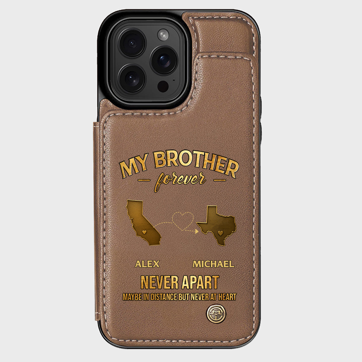 My Brother/ Sister/ Son... Forever, Never Apart Maby In Distance But Never At Heart - Personalized Sibling Wallet Phone Case
