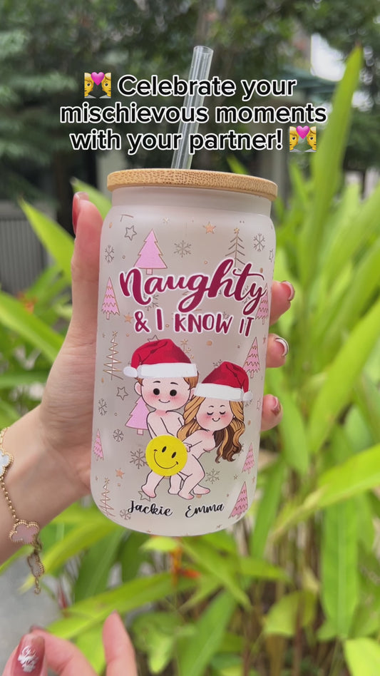 Naughty And I Know It - Personalized Couple Can Glass