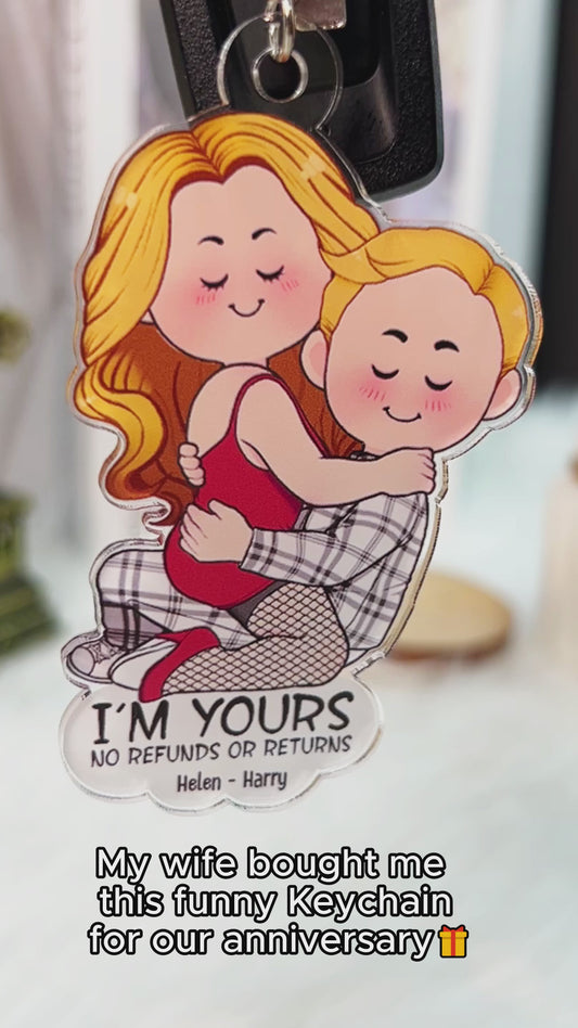 I'm Yours No Refunds Or Returns - Personalized Couple Transparent Keychain