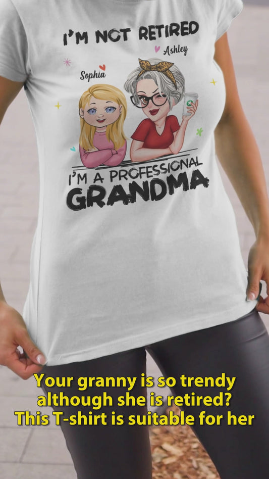 I'm Not Retired I'm Professional Grandma - Personalized Grandma T-shirt And Hoodie