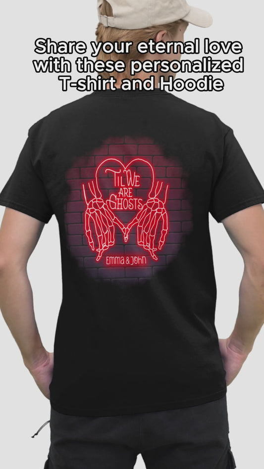 Til We Are Ghost - Personalized Couple T-shirt and Hoodie