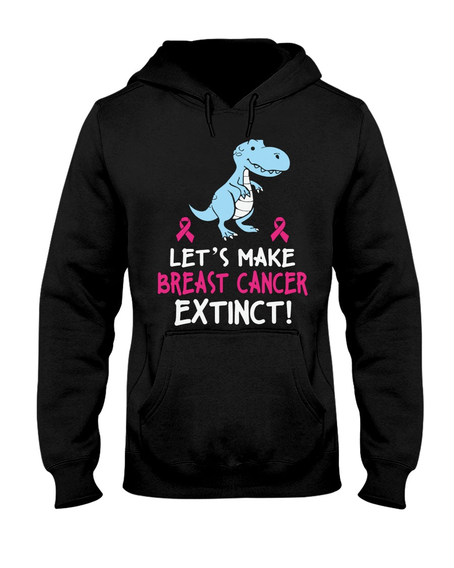 Let's Make Breast Cancer Extinct - Breast Cancer Awareness T-shirt and Hoodie 0822