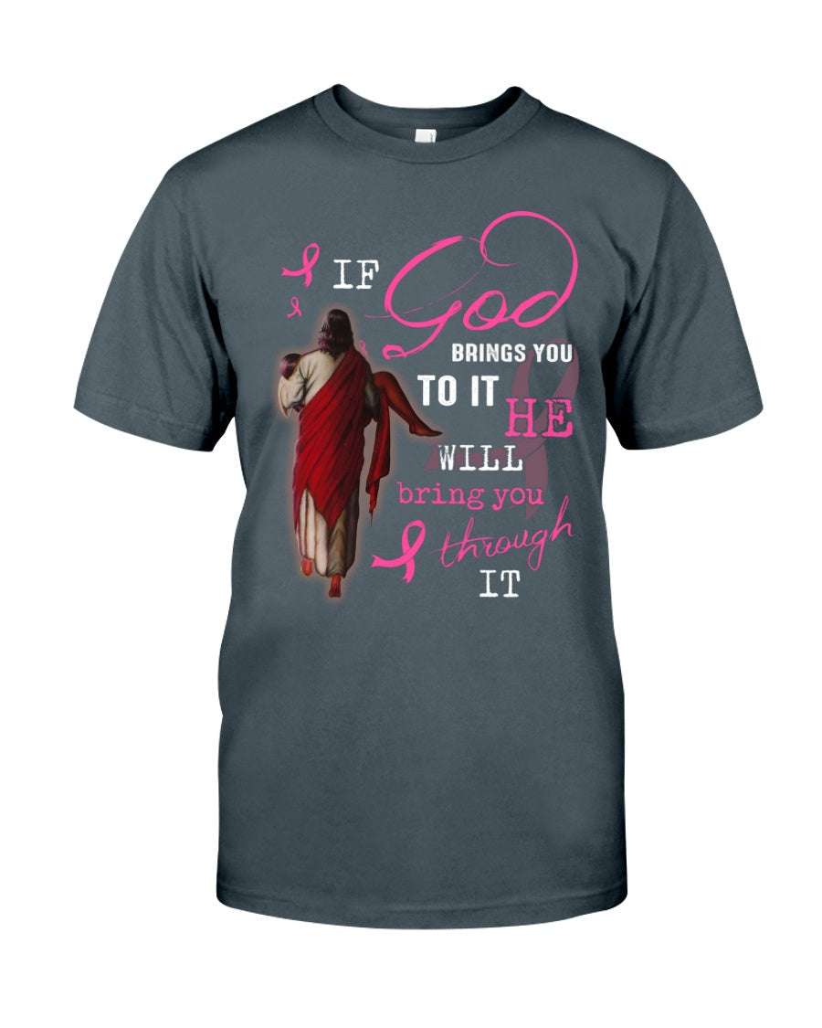 If God Brings You To It He Will Bring You Through It - Breast Cancer Awareness T-shirt and Hoodie 0822