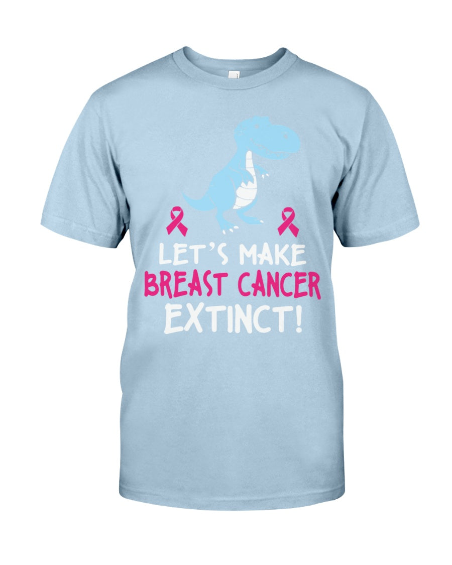 Let's Make Breast Cancer Extinct - Breast Cancer Awareness T-shirt and Hoodie 0822