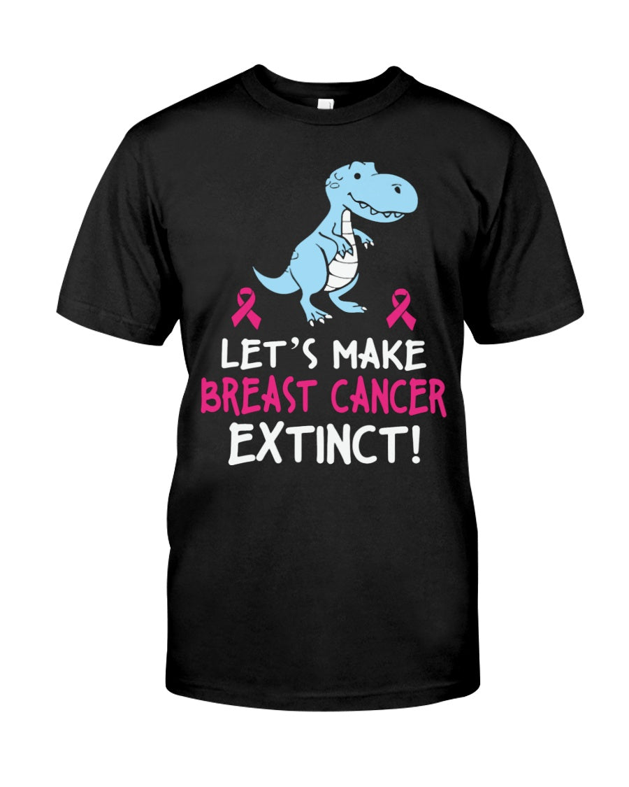 Let's Make Breast Cancer Extinct - Breast Cancer Awareness T-shirt and Hoodie 0822