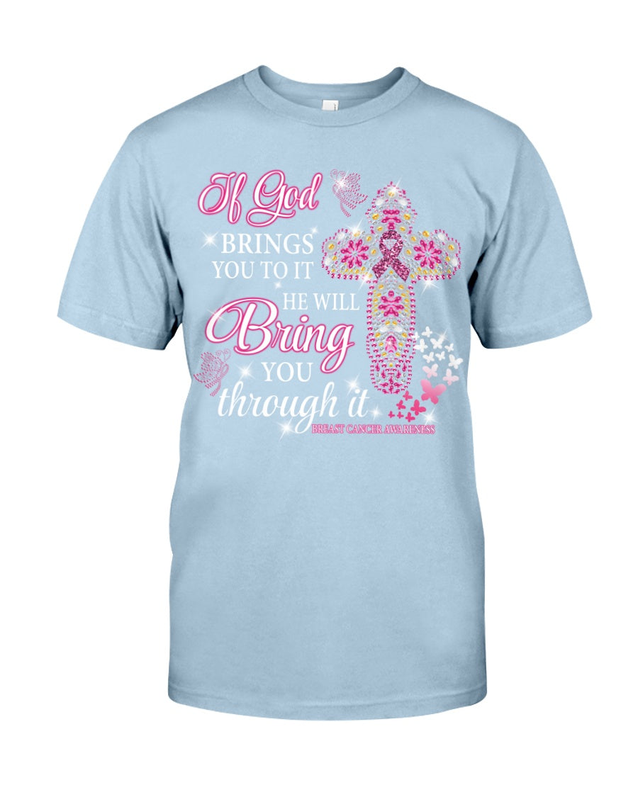 If God Brings You To It He Will Bring You Through It Breast Cancer - Breast Cancer Awareness T-shirt and Hoodie 0822