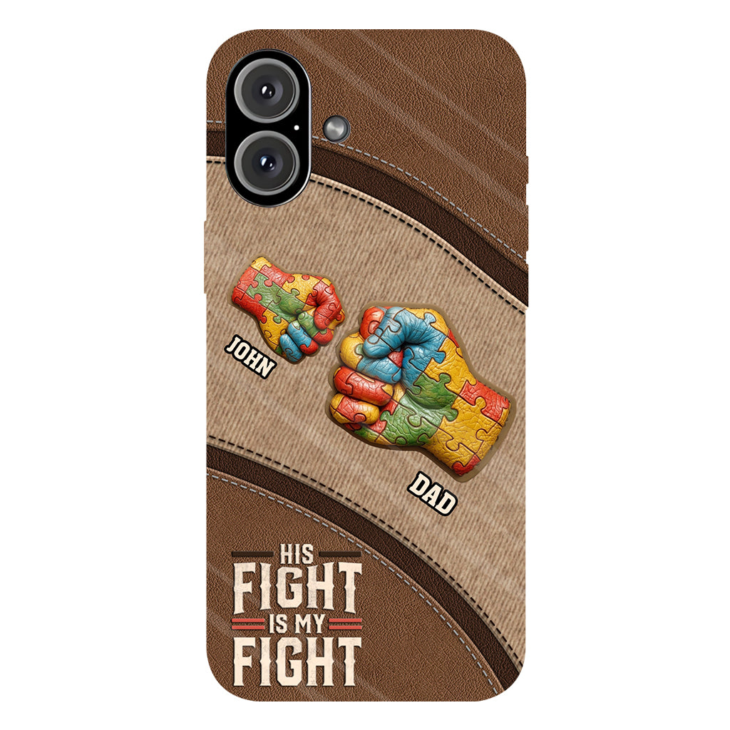 His/ Her Fight Is My Fight - Personalized Autism Awareness Full Print Phone Case