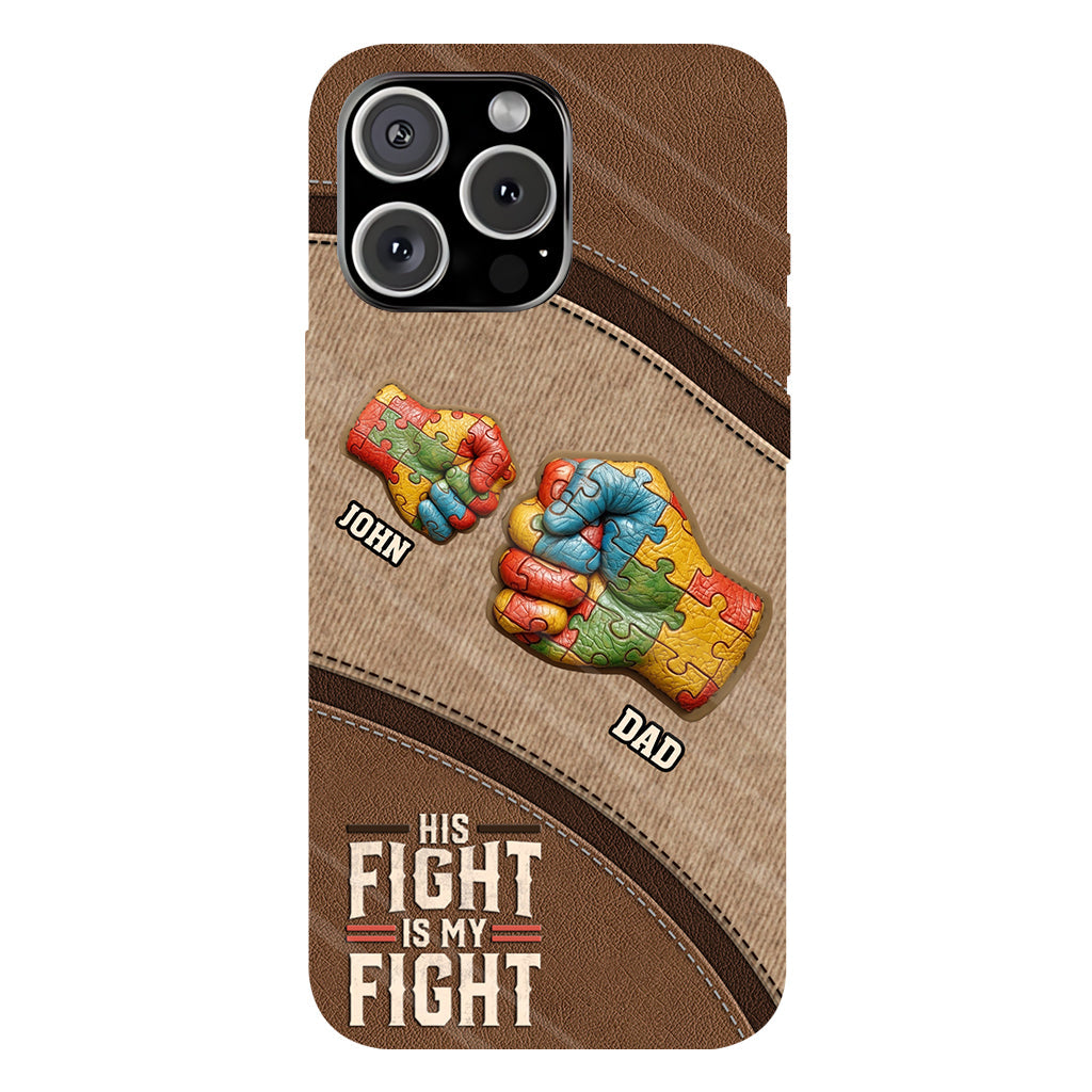 His/ Her Fight Is My Fight - Personalized Autism Awareness Full Print Phone Case