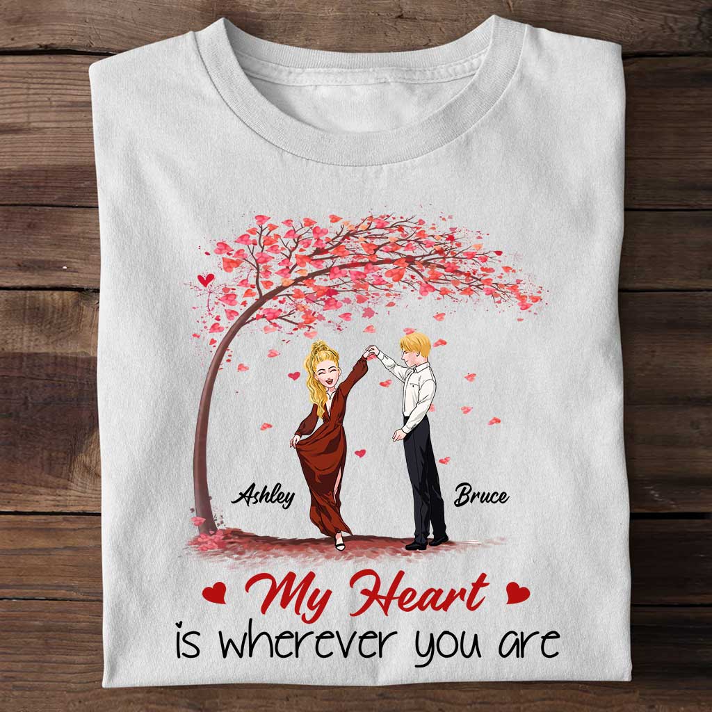 My Heart Is Wherever You Are - Personalized Couple T-shirt and Hoodie