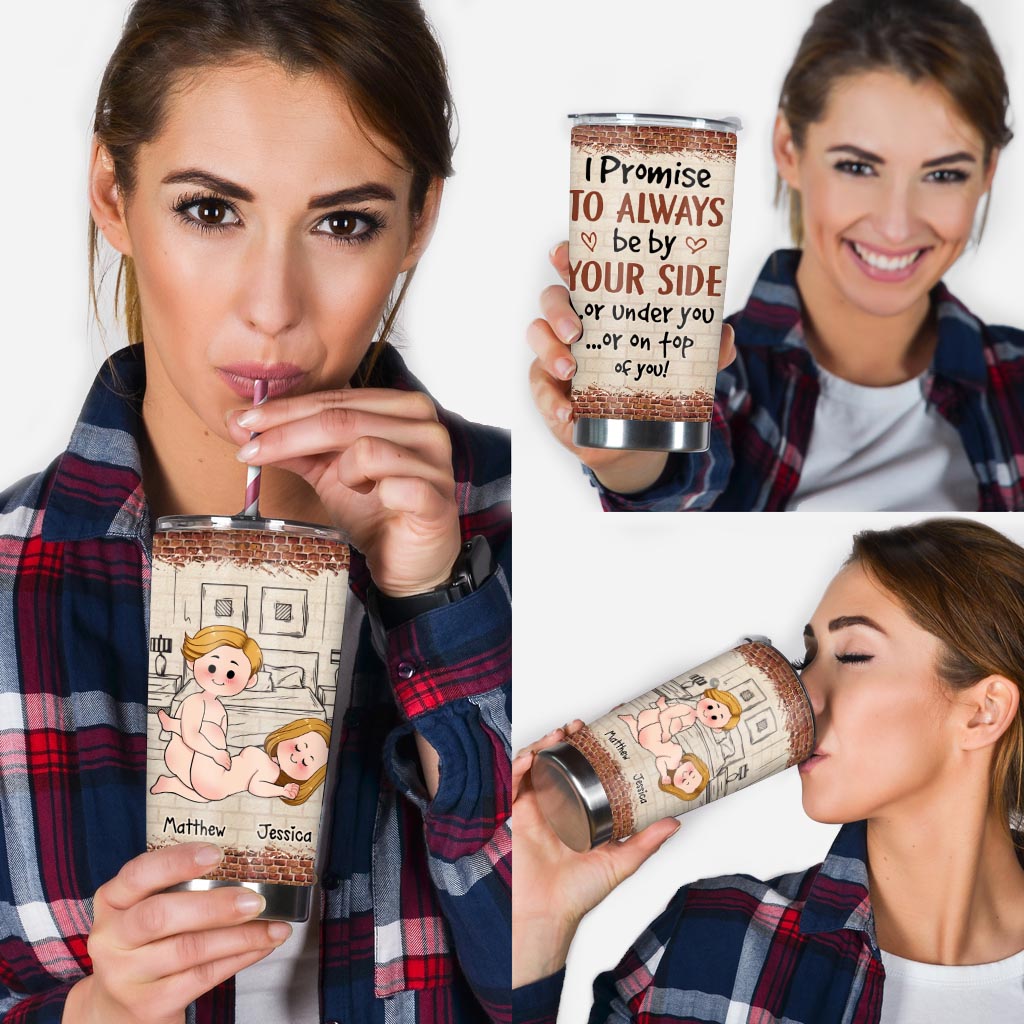 I Promise To Always Be By Your Side - Personalized Couple Tumbler