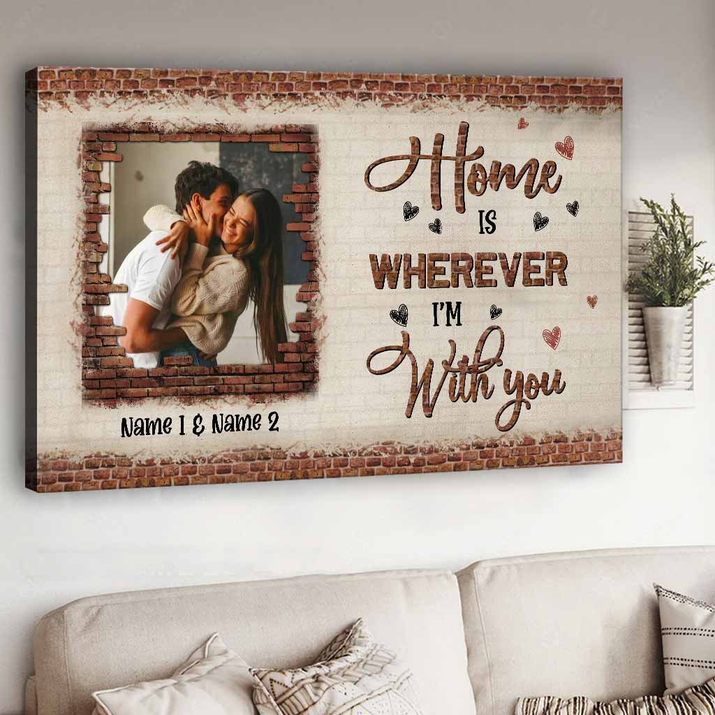 Home Is Wherever I'm With You - Personalized Couple Canvas And Poster