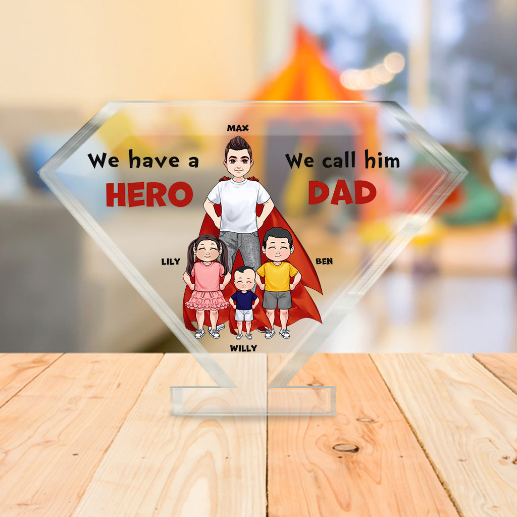 We Have A Hero - Gift for dad, grandpa, brother, uncle - Personalized Custom Shaped Acrylic Plaque