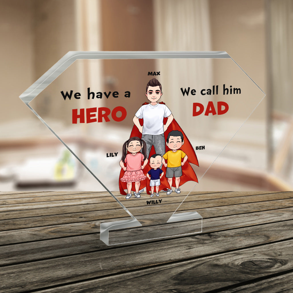 We Have A Hero - Gift for dad, grandpa, brother, uncle - Personalized Custom Shaped Acrylic Plaque
