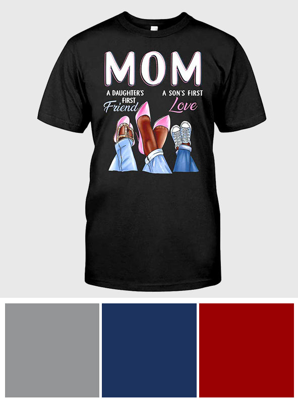 Mom First Friend First Love  - Mother T-shirt And Hoodie 082021