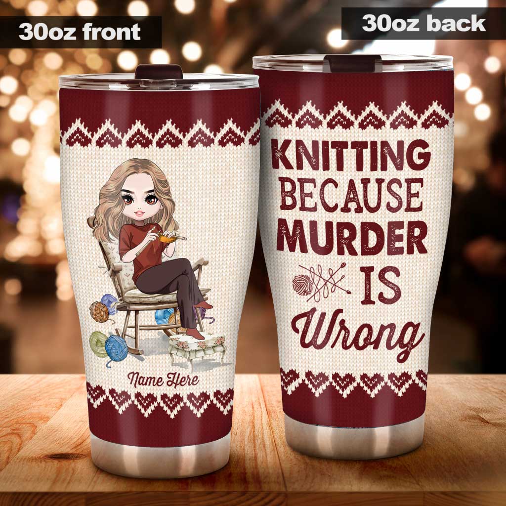 Kniting Because Murder Is Wrong - Personalized Knitting Tumbler