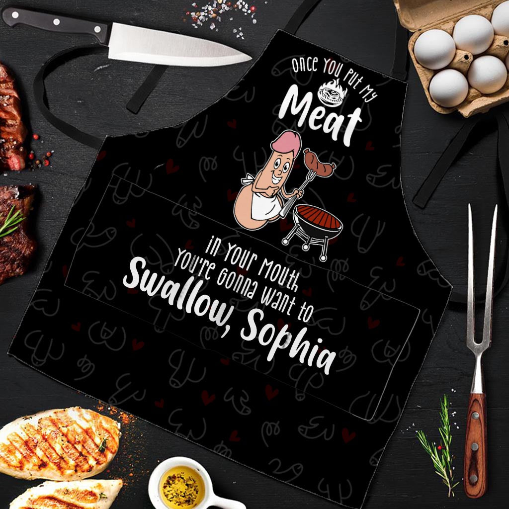 Once You Put My Meat in Your Mouth You're Gonna Want to Swallow - Personalized Couple Apron