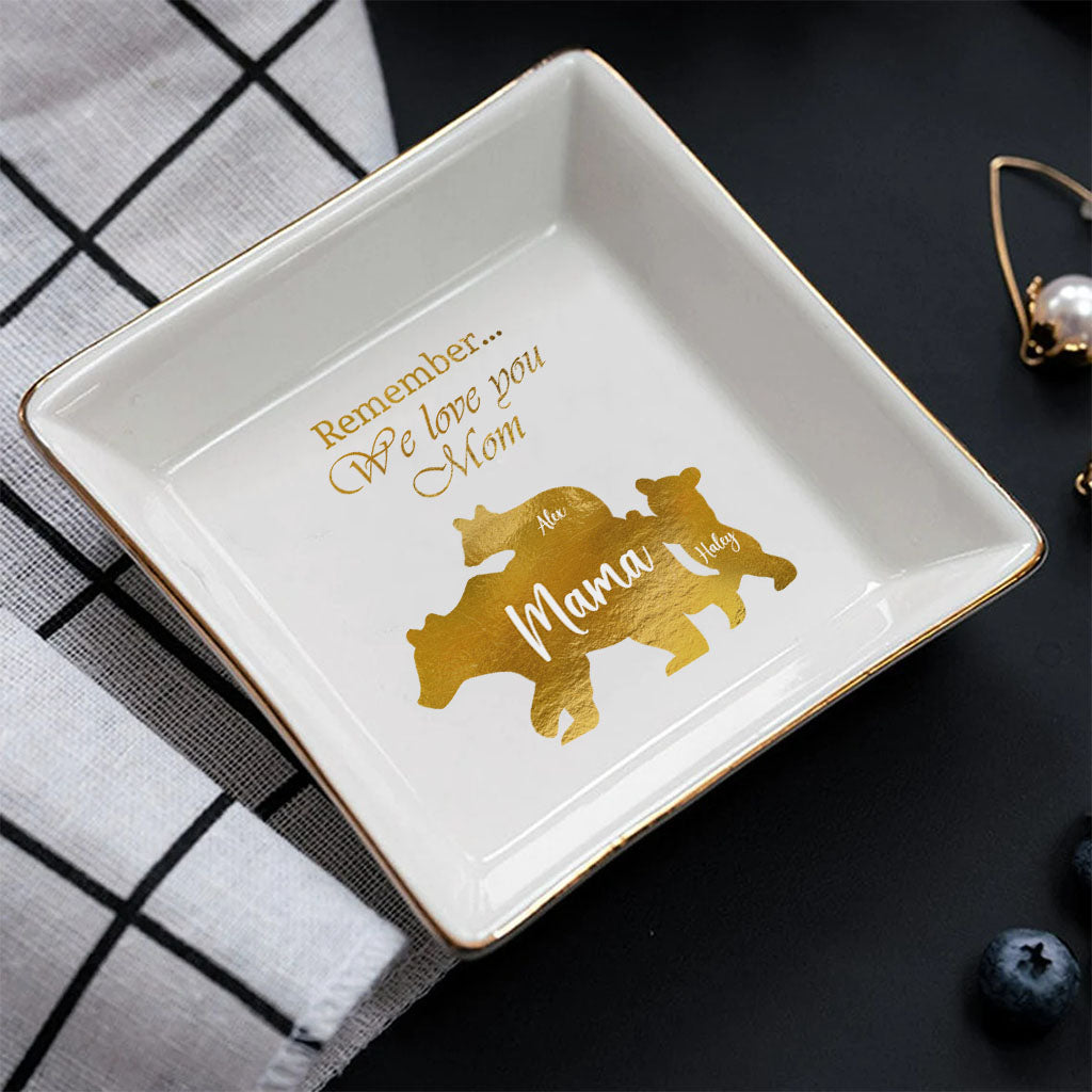 Remember We Love You Mom - Personalized Mother's Day Mother Jewelry Dish