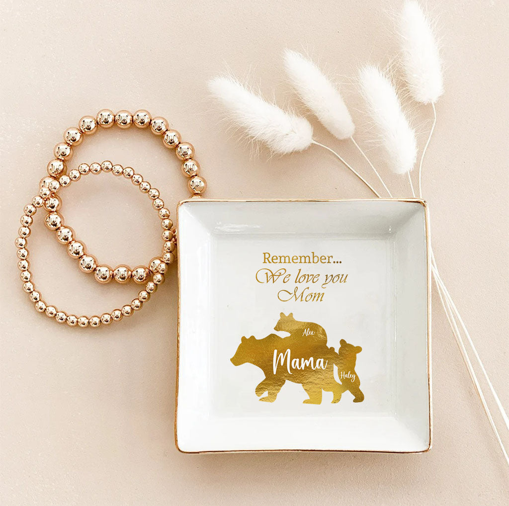 Remember We Love You Mom - Personalized Mother's Day Mother Jewelry Dish