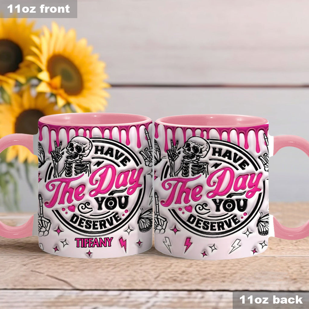 Have The Day You Deserve - Personalized Skull Accent Mug
