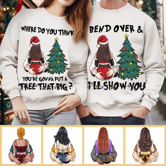 Bend Over I'll Show You Where To Put That Big Tree - Personalized Couple T-shirt And Hoodie