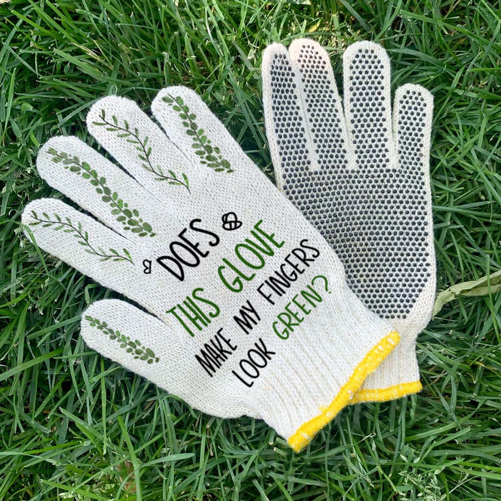 Does This Glove Make My Fingers Look Green - Personalized Gardening Garden Gloves