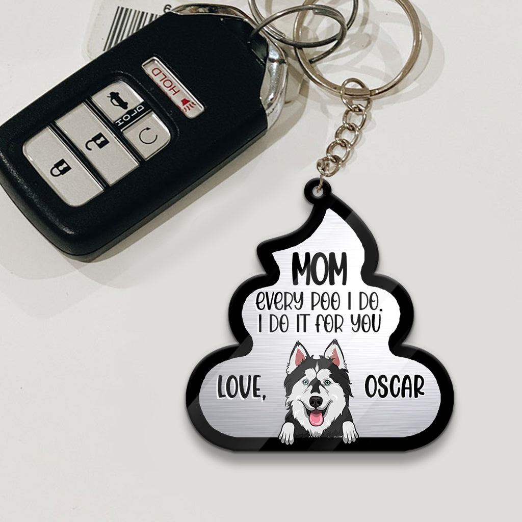Every Poo I Do For You - Dog gift for dog lover, cat lover - Personalized Keychain