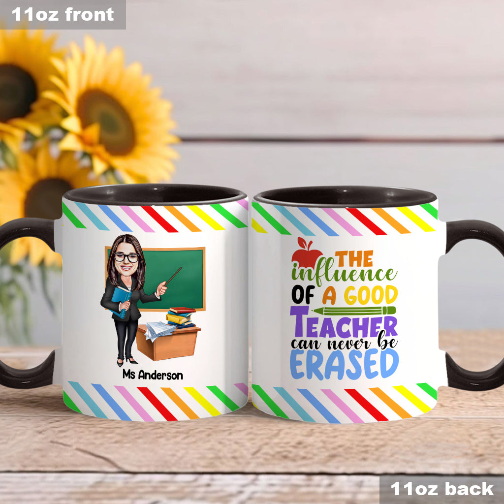 The Influence Of A Good Teacher Can Never Be Erased - Personalized Teacher Accent Mug