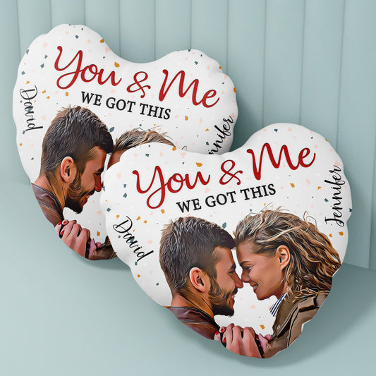 You And Me We Got This - Personalized Couple Shaped Pillow