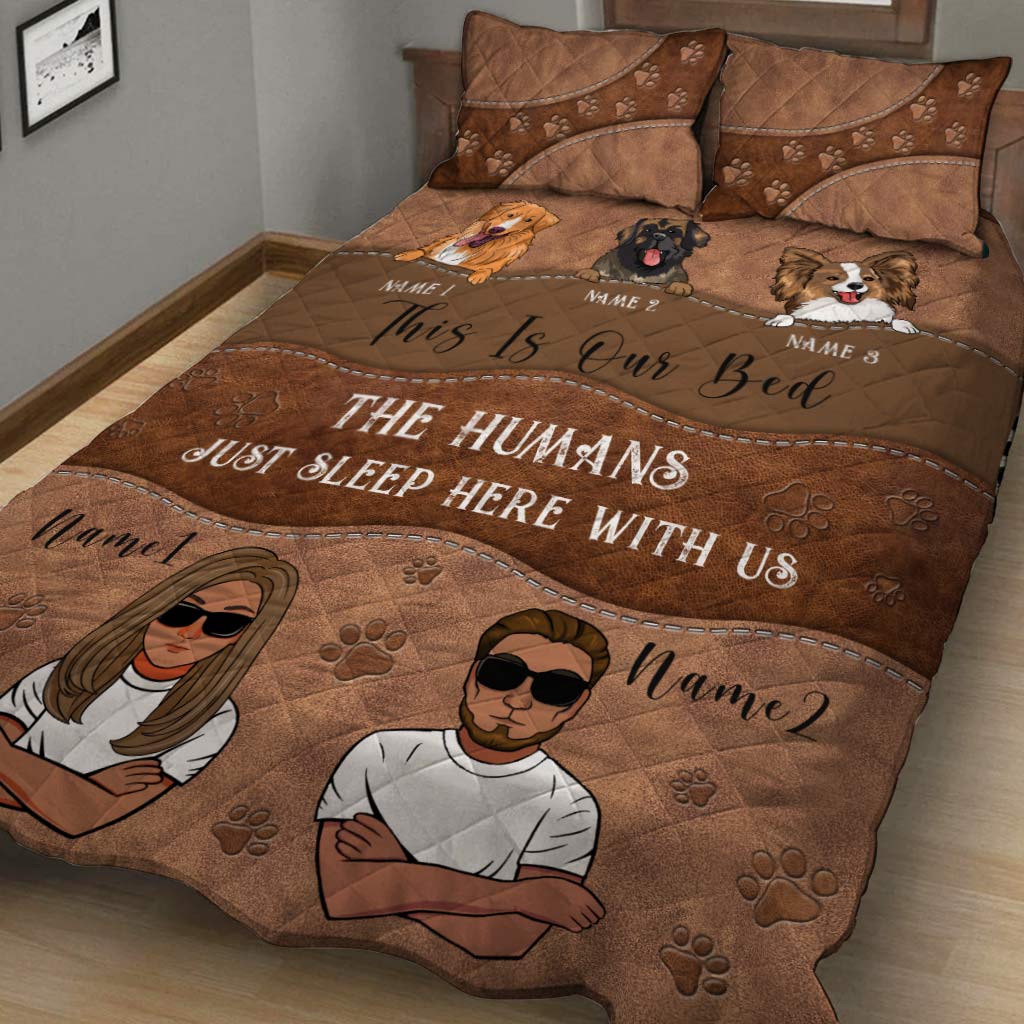 This Is Our Bed The Humans Just Sleep Here With Us - Personalized Dog Quilt Set