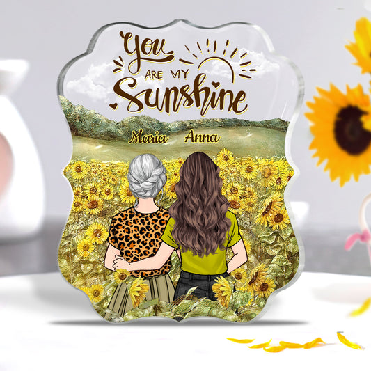 You're My Sunshine - Gift for mom, grandma, granddaughter, daughter - Personalized Custom Shaped Acrylic Plaque