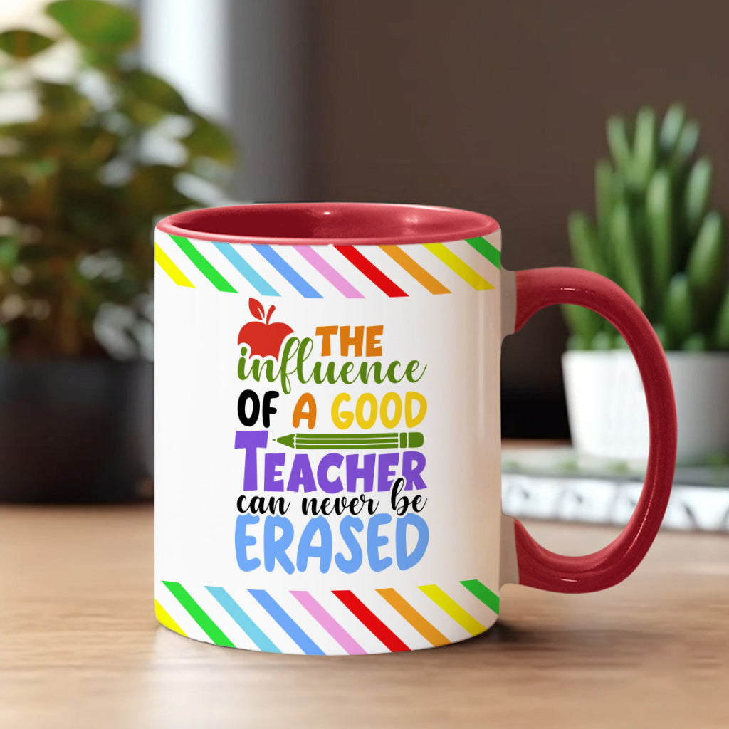 The Influence Of A Good Teacher Can Never Be Erased - Personalized Teacher Accent Mug