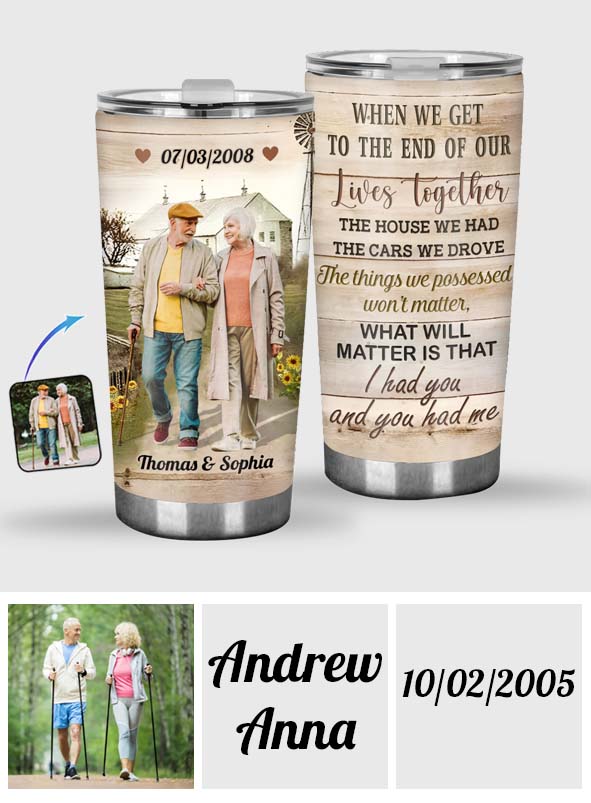 I Had You And You Had Me - Personalized Husband And Wife Tumbler